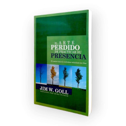 El Arte Perdido De Practicar Su Presencia - Jim Goll