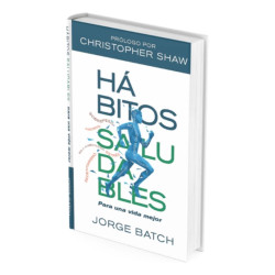 Hábitos Saludables Para Una Vida Mejor – Jorge Batch