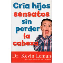 CRÍA HIJOS SENSATOS SIN PERDER LA...