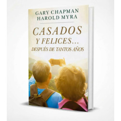 Casados Y Felices… Después De Tantos Años.- Gary Chapman & Harold Myra.