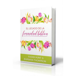 El Legado De La Feminidad Bíblica