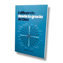 Edificando Desde La Gracia De Dios- Gustavo Lara