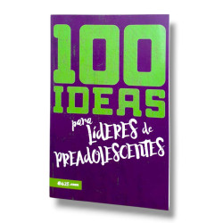 100 Ideas Para Lideres De Preadolescentes