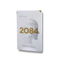 2084 Inteligencia Artificial Y El Futuro De La Humanidad. John C. Lennox