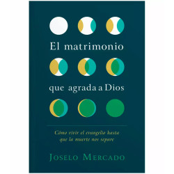 El Matrimonio Que Agrada A Dios.-joselo Mercado