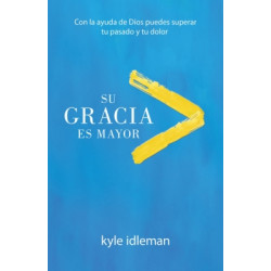 Su Gracia Es Mayor. Kyle Idleman