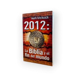 2012:LA BIBLIA Y EL FIN DEL MUNDO -...