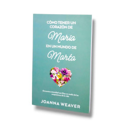 Como Tener Un Corazon De Maria En Un Mundo De Marta- Weaver Joanna