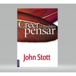 Creer Es Tambien Pensar - Stott John