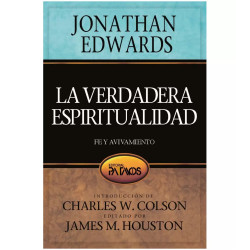 La Verdadera Espiritualidad. - Jonathan Edwards
