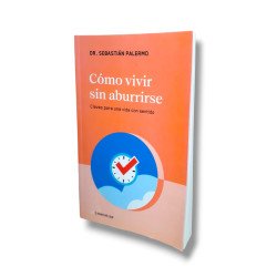 COMO VIVIR SIN ABURRIRSE. SEBASTIAN...
