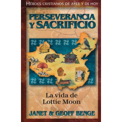 Perseverancia Y Sacrificio: La Vida De Lottie Moon. Janet & Geoff Benge