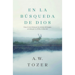 EN LA BUSQUEDA DE DIOS.- A. W. TOZER