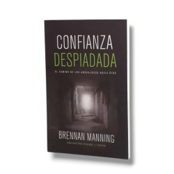 CONFIANZA DESPIADADA.-BRENNAN MANNING